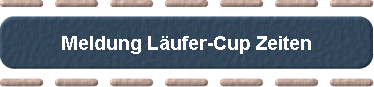  Meldung Lufer-Cup Zeiten 